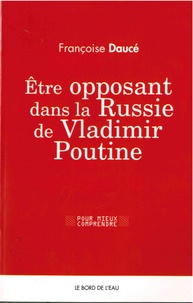 Françoise Daucé - Etre opposant dans la Russie de Vladimir Poutine.