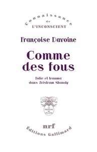 Françoise Davoine - Comme des fous - Folie et trauma dans "Tristram Shandy".