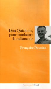 Françoise Davoine - Don Quichotte, pour combattre la mélancolie.