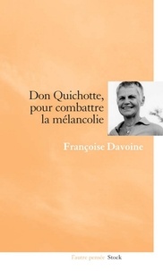 Françoise Davoine - Don Quichotte, pour combattre la mélancolie.