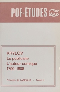 Françoise de Labriolle - Krylov (2) : Le publiciste, l'auteur comique 1790-1808.