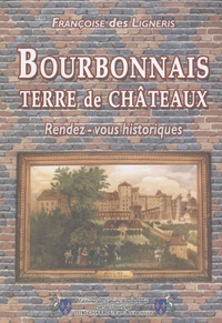 Françoise de Ligneris - Bourbonnais, terre de châteaux - Rendez-vous historiques.