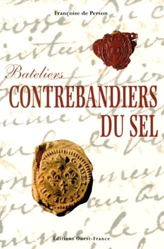 Françoise de Person - Bateliers Contrebandiers Du Sel. Xviieme-Xviiieme Siecle.