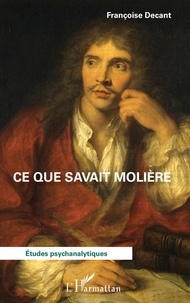 Françoise Decant - Ce que savait Molière.
