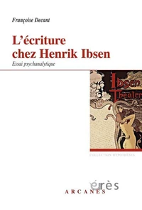 L'écriture chez Henrik Ibsen, un savant nouage