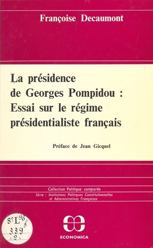 La présidence de Georges Pompidou - essai sur le régime présidentialiste français