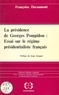 Françoise Decaumont - La présidence de Georges Pompidou - essai sur le régime présidentialiste français.