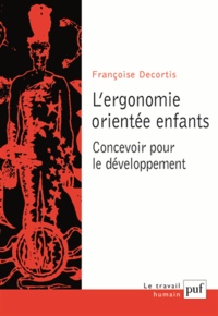 Françoise Decortis - L'ergonomie orientée enfants - Concevoir pour le développement.
