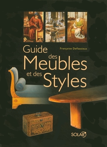 Françoise Deflassieux - Guide des meubles et des styles.