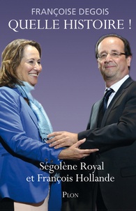 Françoise Degois - Quelle histoire ! - Ségolène Royal et François Hollande.