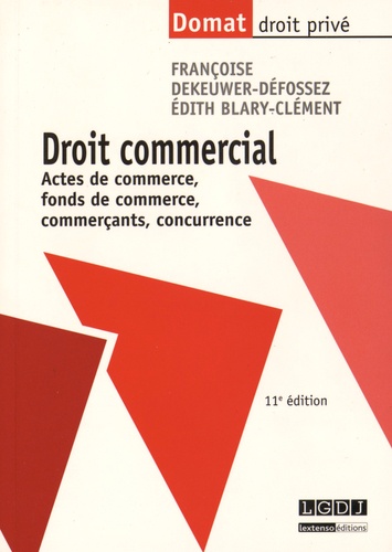 Droit commercial. Actes de commerce, fonds de commerce, commerçants, concurrence 11e édition