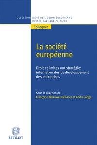 Françoise Dekeuwer-Défossez et Andra Cotiga - La société européenne - Droit et limites aux stratégies internationales de développement des entreprises.