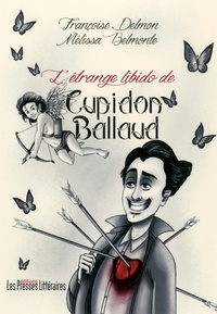 Françoise Delmon et Mélissa Belmonte - L'étrange libido de Cupidon Ballaud.