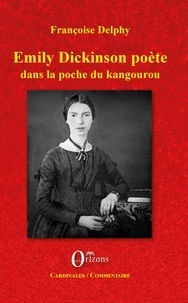 Françoise Delphy - Emily Dickinson poète - Dans la poche du kangourou.