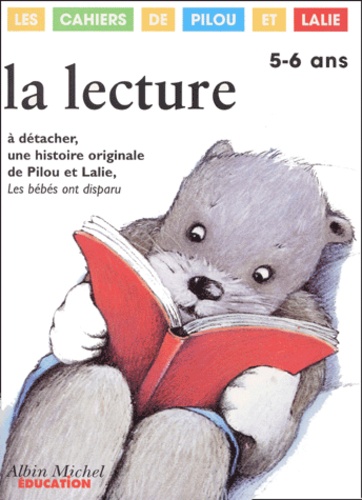Françoise Demars et Catherine Nouvelle - La Lecture 5-6 Ans. A Detacher, Une Histoire Originale De Pilou Et Lalie, Les Bebes Ont Disparu.