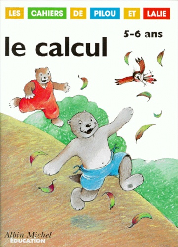 Françoise Demars et Catherine Nouvelle - Le Calcul 5-6 Ans.