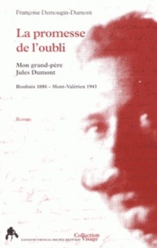 Françoise Demougin-Dumont - La promesse de l'oubli - Mon grand-père Jules Dumont.