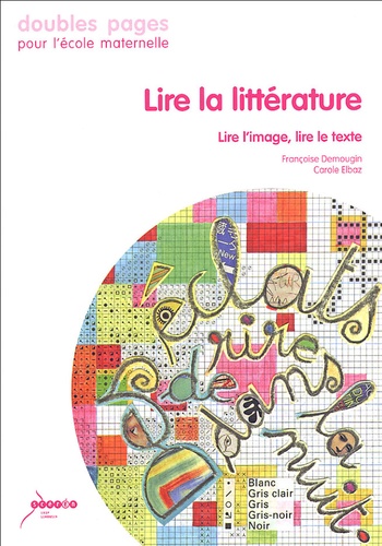 Françoise Demougin et Carole Elbaz - Lire la littérature - Lire l'image, lire le texte.