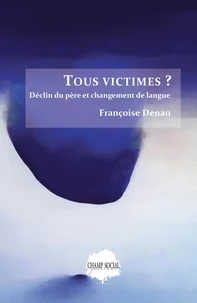Tous victimes ? Déclin du père et changement de langue