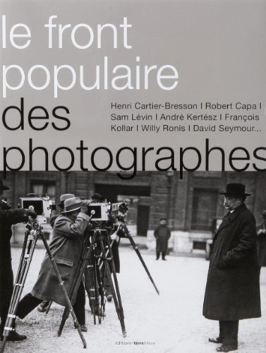 Françoise Denoyelle et François Cuel - Le front populaire des photographes.