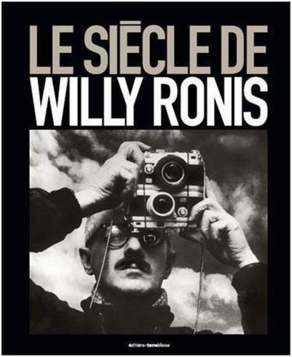 Françoise Denoyelle - Le siècle de Willy Ronis.