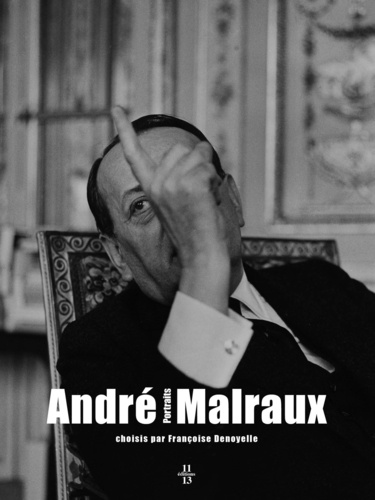 Françoise Denoyelle - Portraits d'André Malraux.