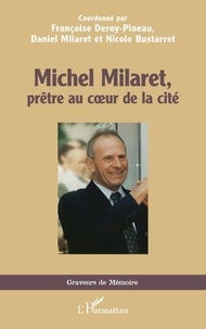Ebook gratuit en ligne Michel Milaret, prêtre au coeur de la cité 9782336515663 (Litterature Francaise) par Françoise Deroy-Pineau, Daniel Milaret, Nicole Bustarret