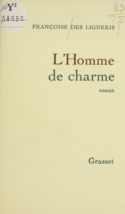 Françoise Des Ligneris - L'Homme de charme.
