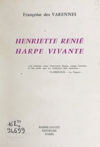 Françoise des Varennes et Claude Leduc - Henriette Renié, harpe vivante.