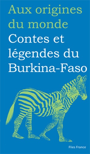 Françoise Diep et François-Moïse Bamba - Contes et légendes de Burkina-Faso.