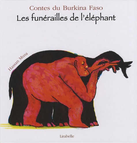 Françoise Diep et Hassan Musa - Les funérailles de l'éléphant - Contes du Burkina Faso.