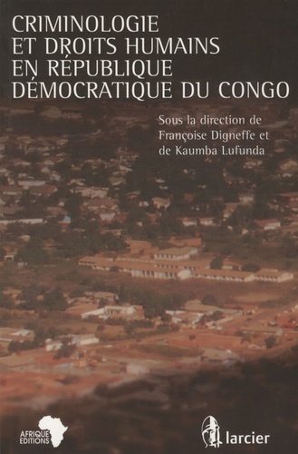 Françoise Digneffe et Kaumba Lufunda - Criminologie et droits humains en République démocratique du Congo.