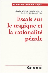 Françoise Digneffe et Dan Kaminski - Essais Sur Le Tragique Et La Rationalite Penale.
