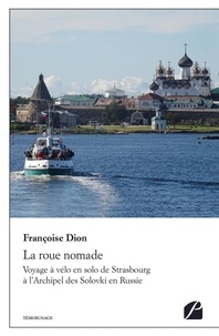 Téléchargements gratuits de livres en ligne La roue nomade  - Voyage à vélo en solo de Strasbourg à l'Archipel des Solovki en Russie 9782754746632