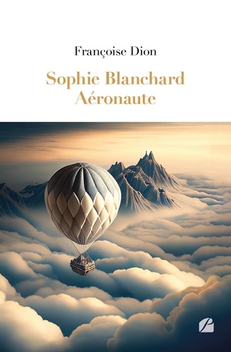 Sophie Blanchard. Aéronaute