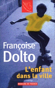 Françoise Dolto - L'enfant dans la ville.