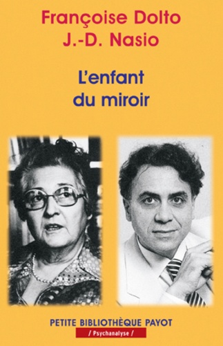 Françoise Dolto et J-D Nasio - L'Enfant Du Miroir.