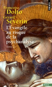 Françoise Dolto et Gérard Sévérin - L'Evangile au risque de la psychanalyse - Tome 2, Jésus et le désir.