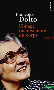 Françoise Dolto - L'image inconsciente du corps.
