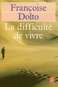 Françoise Dolto - La Difficulté de vivre.