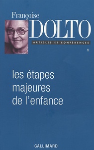 Françoise Dolto - Les étapes majeures de l'enfance.