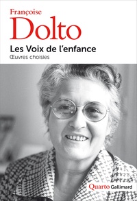Françoise Dolto - Les voix de l'enfance - Oeuvres choisies.