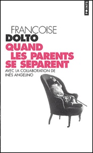 Françoise Dolto - Quand les parents se séparent.