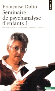 Françoise Dolto - Séminaire de psychanalyse d'enfants - Tome 1.