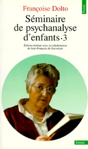 Françoise Dolto - Seminaire De Psychanalyse D'Enfants. Tome 3.