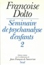 Françoise Dolto - Seminaire De Psychanalyse D'Enfants. Tome 2.