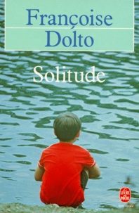 Françoise Dolto - Solitude.