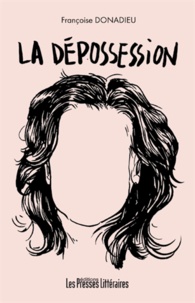Françoise Donadieu - La dépossession.