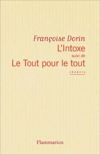 L'Intoxe. (suivi de) Le Tout pour le tout
