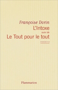 Françoise Dorin - L'Intoxe. (suivi de) Le Tout pour le tout - [Paris, Théâtre du Palais-Royal, octobre 1978], théâtre.